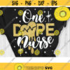 One Dope Nurse Svg Dope Dripping Svg Dope Black Nurse Svg Cut File Svg Dxf Eps Png Design 320 .jpg