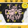 One Dope Nurse Svg Dope Dripping Svg Dope Black Nurse Svg Cut File Svg Dxf Eps Png Design 980 .jpg