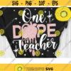 One Dope Teacher Svg Dope Dripping Svg Dope Black Teacher Svg Cut File Svg Dxf Eps Png Design 340 .jpg