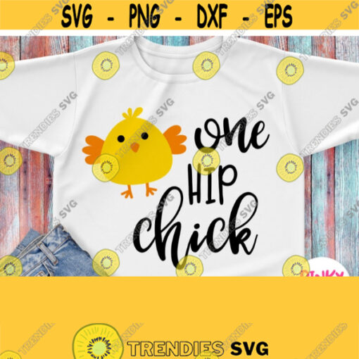 One Hip Chick Svg Easter Chick Svg Easter Svg Design for Cricut Silhouette Kid Toddler Baby Boy Girl Easter Shirt Svg Png Clipart Design 247