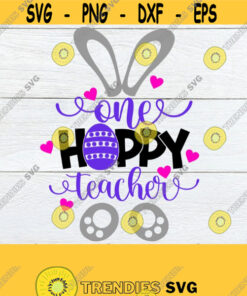 One Hoppy Teacher Easter Teacher svg Teacher svg Cute Easter Teacher Shirt SVG Cute Easter svg One Hoppy Teacher svg cut filesvg Design 337
