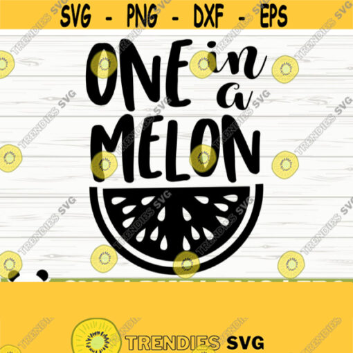One In A Melon Baby Quote Svg Baby Svg Mom Svg Mama Svg Mom Life Svg Motherhood Svg Toddler Svg Baby Shower Svg Baby Shirt Svg Design 736