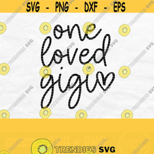 One Loved Gigi Svg Gigi Life Svg Gigi Heart Svg Gigi Shirt Svg Mothers Day Svg Great Grandma Svg Gigi Png Digital Download Design 622