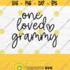 One Loved Grammy Svg Grammy Heart Svg Grammy Shirt Svg Mothers Day Svg Designs Grandma Svg Mom Svg Files for Cricut Loved Grammy Png Design 177