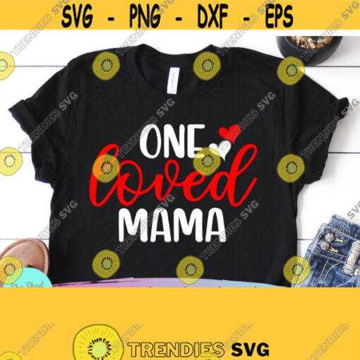 One Loved Mama svg Coffee Mug svg Mom Shirt svg xoxo svg Valentines Day svg Mama svg love svg svg designs Cricut downloads Design 828