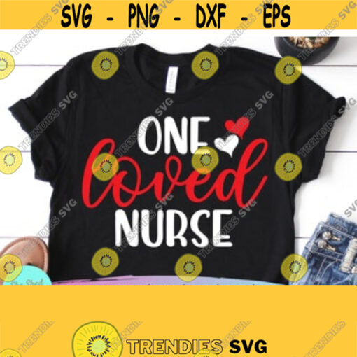One Loved Nurse Svg Files For Cricut Nursing Student svg Valentines Day svg Nursing svg Love svg Nursing mug RN svg Medical svg Design 153