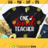 One Loved Teacher Svg Teacher Valentine SVG Sweet Hearts SVG Teacher Valentine Teacher Svg Files for Cricut Silhouette Design 775