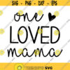 One Loves Mama Decal Files cut files for cricut svg png dxf Design 232