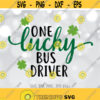 One Lucky Bus Driver svg Lucky Bus Driver svg St Patricks Day Svg Bus Driver T Shirt Design Bus Driver Saint Patricks Day Shirt Cut File Design 1332