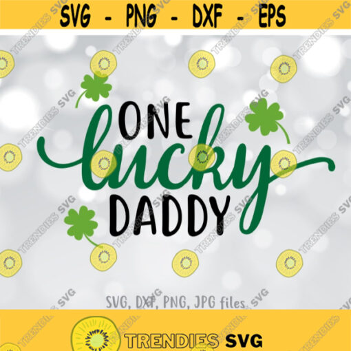 One Lucky Dad svg Lucky Dad svg St Patricks Day Svg Dad T Shirt Design Dad Saint Patricks Day svg Dad Shirt Cut File Cute Dad svg Design 1326