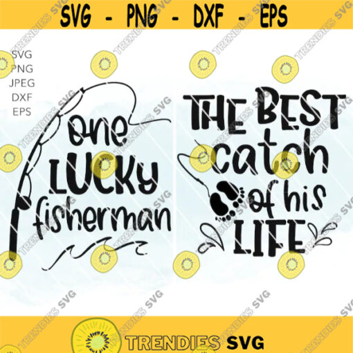 One Lucky Fisherman Best Catch Of His Life Svg Fishing Couple Svg Husband Wife Matching Shirt Svg Dxf Png Cut File Cricut Silhouette.jpg