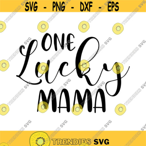 One Lucky Mama Decal Files cut files for cricut svg png dxf Design 291