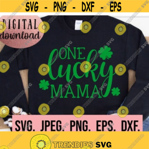 One Lucky Mama SVG Mama Shirt Mama SVG St Patricks Day png Mom Life Mom Shirt Mama PNG Mothers Day svg Lucky Mama design Design 356