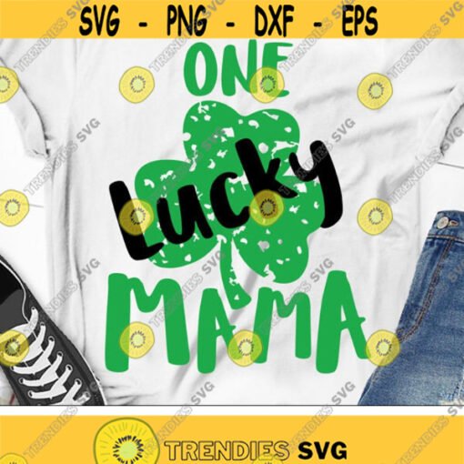 One Lucky Mama Svg St. Patricks Day Svg Shamrock Saying Svg Dxf Eps Cute Mom Design Womens Clover Quote Svg Silhouette Cricut Files Design 1822 .jpg