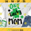 One Lucky Mom Svg St. Patricks Day Svg Shamrock Saying Svg Dxf Eps Cute Mama Design Womens Clover Quote Svg Silhouette Cricut Files Design 2032 .jpg