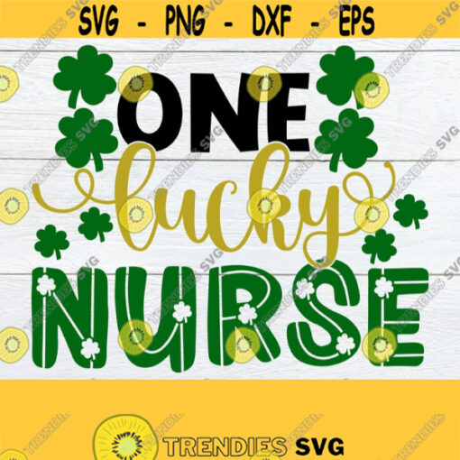 One Lucky Nurse St. Patricks Day Lucky Nurse SVG St. Patricks Day svg Cut File SVG Iron On Image For heat Transfer Paper dxf jpg Design 677