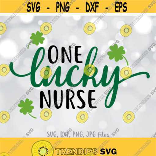 One Lucky Nurse svg Lucky Nurse svg St Patricks Day Svg Nurse T Shirt Design Nurse Saint Patricks Day svg Nurse Shirt Cut File Design 1342
