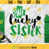 One Lucky Sister Svg Girl St. Patricks Day Svg Shamrock Saying Svg Cute Sister Shirt Design Clover Quote Silhouette Cricut Cut Files Design 1474 .jpg