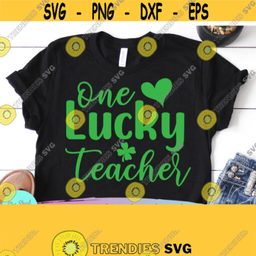 One Lucky Teacher SVG Teacher Svg Files Teacher Tribe Svg Teacher Svg Svg Dxf Eps Png Silhouette Cricut Digital Design 629