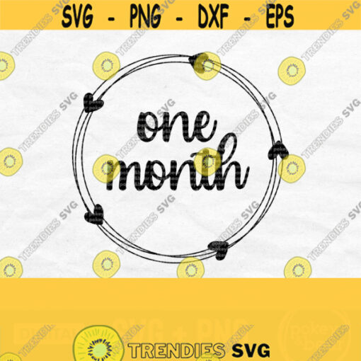 One Month Svg One Month Old Svg Baby Milestone Svg Baby Month Svg Baby Birthday Svg Month Milestone Svg Newborn Svg Png Download Design 55