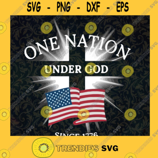 One Nation under God since American flag 1776 SVG PNG EPS DXF Silhouette Digital Files Cut Files For Cricut Instant Download Vector Download Print Files