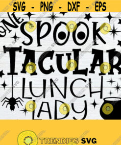 One Spooktacular Lunch Lady Lunch lady Halloween SVG Halloween Lunch Lady Funny Lunch Lady SVG Halloween Cafeteria Cut FIle SVG Design 1639