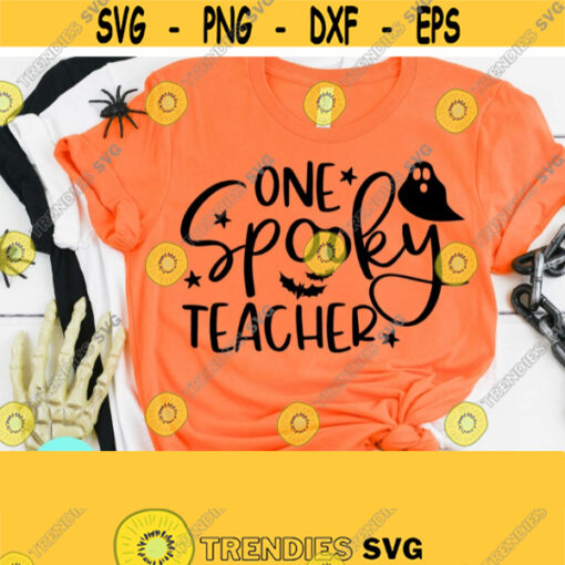 One Spooky Teacher Halloween Svg Eps Dxf Png PDF Cutting Files For Silhouette Cameo Cricut Spooky SVG Teacher Shirt Svg Spooky Shirt Design 693