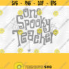 One Spooky Teacher SVG PNG Print Files Sublimation Cameo Cricut Funny Teacher Cute Halloween Teacher Humor October Autumn Spooky Design 122