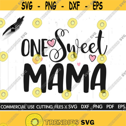 One Sweet Mama SVG Mothers Day Svg Mother Svg Mama Svg Best Mom Ever Svg Mommy Svg Mothers Day Gift Mama Shirt Design 503
