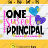 One Sweet Principal Valentines Day Valentines Day Gift For Principal Valentines Day Principal SVG Cut File Principal SVG DXF Design 1165