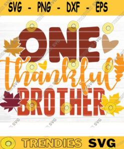 One Thankful Brother Sign Svg Cut File, Vector Printable Clipart Cut File, Fall Quote, Thanksgiving Quote, Autumn Quote Bundle Design -776