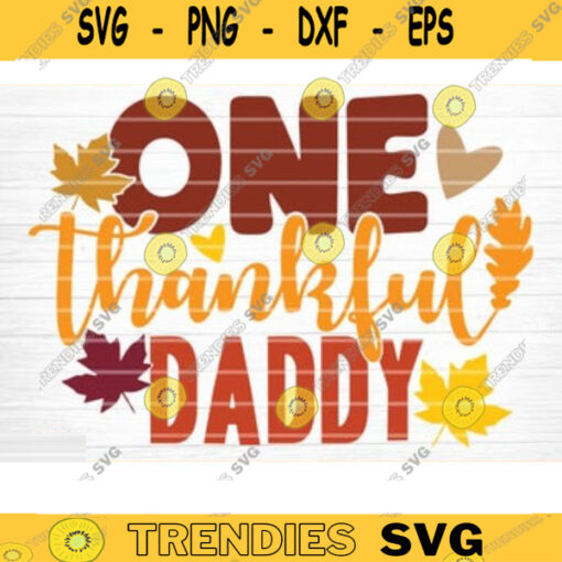 One Thankful Daddy Sign SVG Cut File Vector Printable Clipart Cut File Fall Quote Thanksgiving Quote Autumn Quote Bundle Design 990 copy
