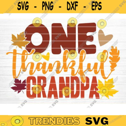 One Thankful Grandpa Sign SVG Cut File Vector Printable Clipart Cut File Fall Quote Thanksgiving Quote Autumn Quote Bundle Design 764 copy