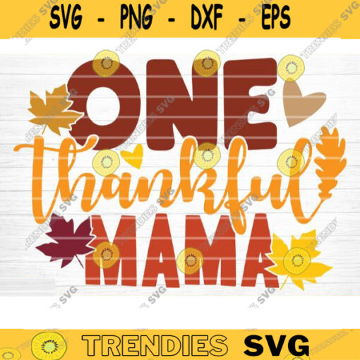 One Thankful Mama Sign SVG Cut File Vector Printable Clipart Cut File Fall Quote Thanksgiving Quote Autumn Quote Bundle Design 775 copy