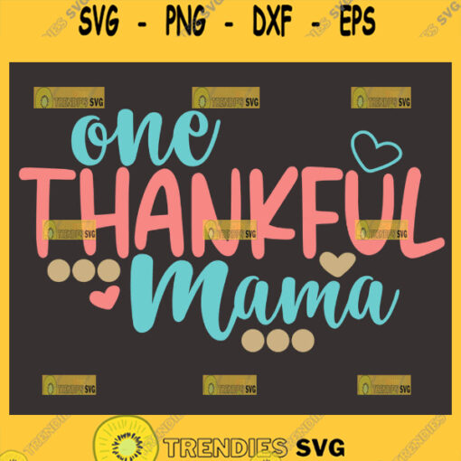One Thankful Mama Svg Mom Thanksgiving Svg 1