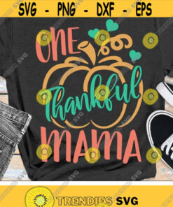 One Thankful Mama Svg, Mom Thanksgiving Svg Dxf Eps Png, Fall Cut Files, Pumpkin Quotes, Mom Shirt Design, Autumn Clipart, Silhouette Cricut Design -1104