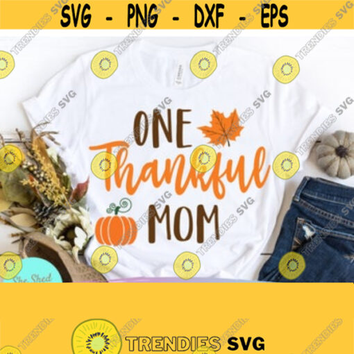 One Thankful Mom SVG Mom Shirt svg Motherhood svg Coffee Mug svg Fall svg Thankful svg MomLife svgCut Files For Cricut and Silhouette Design 136