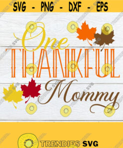 One Thankful Mommy Thanksgiving Svg Mommy Thanksgiving Shirt Svg Thankful Mommy Shirt Svg Mommy Thanksgiving Shirt Svg Thankful Mommy Svg Design 482 Cut Files Svg Cli