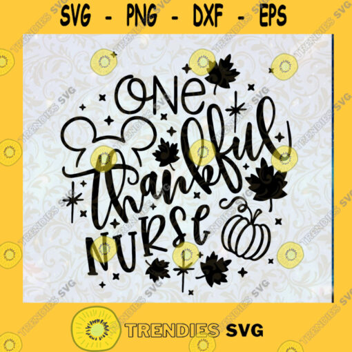 One Thankful Nurse Svg Disney Fall Svg Disney Nurse Svg Thanksgiving Cut File Svg Dxf Png Cut File Instant Download Silhouette Vector Clip Art