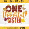 One Thankful Sister Sign SVG Cut File Vector Printable Clipart Cut File Fall Quote Thanksgiving Quote Autumn Quote Bundle Design 1011 copy