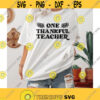 One Thankful Teacher SVG Fall Shirt svg Teacher svg Teacher gift svg Autumn svg Thanksful svg Fall svg Fall Vibes Svg png svg cricut Design 404