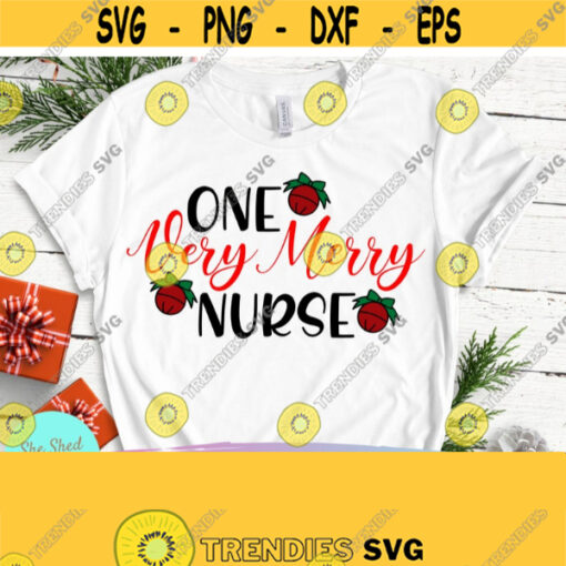 One Very Merry Nurse SVG Christmas Sayings svg Nurse life svg Nurse tshirt Nursing mug Nursing svg Cut Files For Cricut and Silhouette Design 688