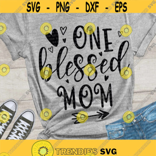 One blessed mom SVG Blessed mom SVG Mom SVG Cricut files
