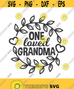 One loved grandma svg grandma svg grandparents day svg grandmother svg png dxf Cutting files Cricut Cute svg designs print for t shirt Design 58
