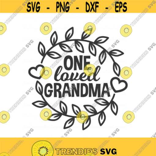 One loved grandma svg grandma svg grandparents day svg grandmother svg png dxf Cutting files Cricut Cute svg designs print for t shirt Design 58