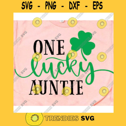 One lucky auntie svgSt Patricks day svgIrish svgSt Pattys day svgSaint patricks day svgSt patrick shirt svgHappy st patricks svg