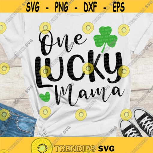 One lucky mama SVG St Patricks Day SVG Digital cut files