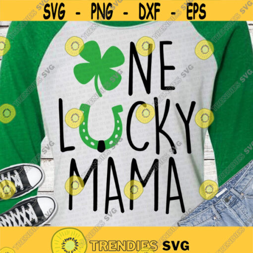 One lucky mama SVG St Patricks Day SVG SVG files for Cricut Sublimation png