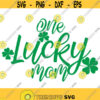 One lucky mom svg mom svg Saint Patricks day svg clover svg png dxf Cutting files Cricut Cute svg designs print for t shirt Design 333