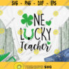 One lucky teacher SVG St. Patricks Day SVG Teacher SVG Digital cut files